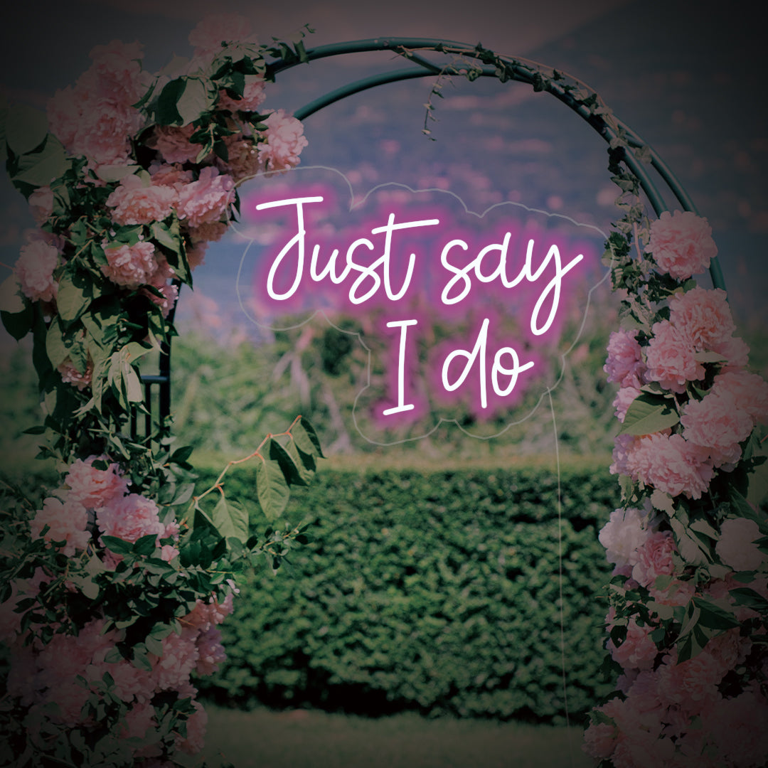 Just Say I Do Neon Sign