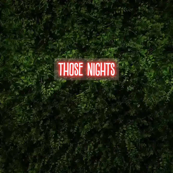 Custom Neon: THOSE NIGHTS