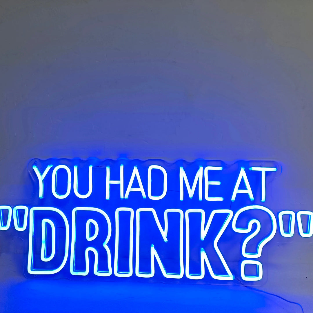 You Had Me At Drink Bar Neon Sign - GEEKNEON