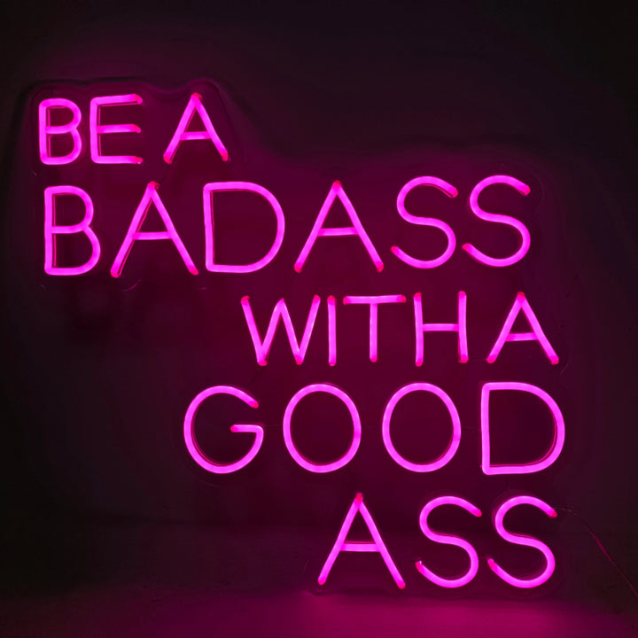 "Be A Bad Ass With A Good Ass" Neon Sign,Gym Quotes,Fitness Quotes,Workout Quotes