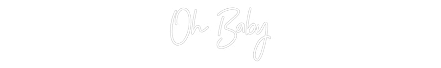 Custom Neon: Oh Baby - GEEKNEON