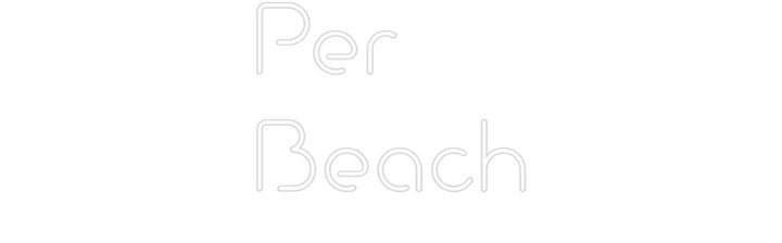 Custom Neon: Per
Beach - GEEKNEON