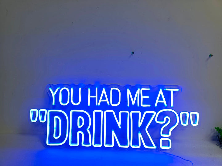 You Had Me At Drink Bar Neon Sign - GEEKNEON