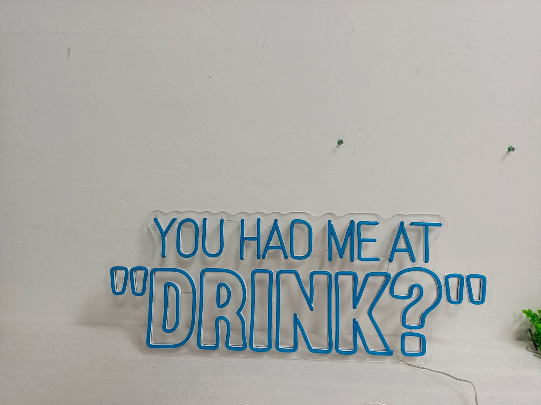 You Had Me At Drink Bar Neon Sign - GEEKNEON