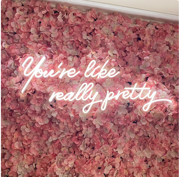 You're Like Really Pretty Neon Sign - Neon Rental - GEEKNEON