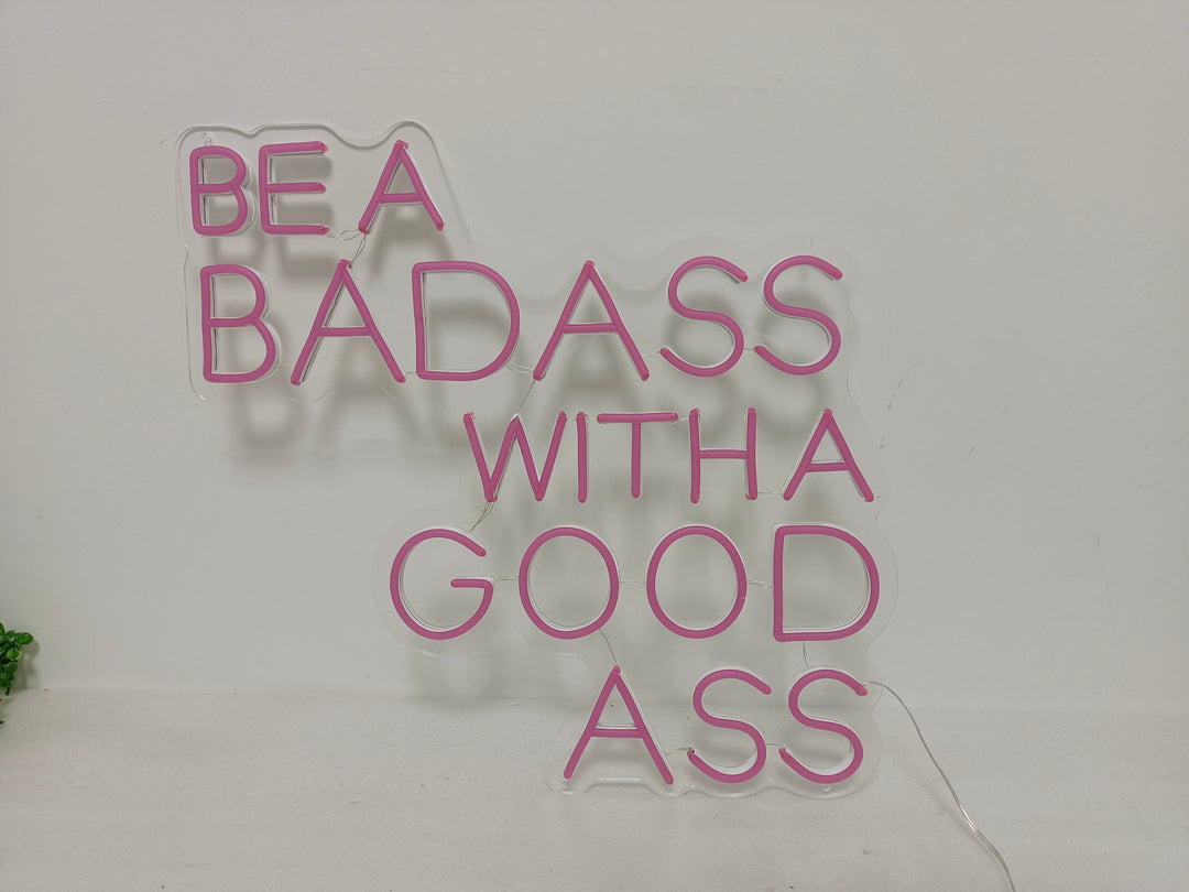 "Be A Bad Ass With A Good Ass" Neon Sign,Gym Quotes,Fitness Quotes,Workout Quotes - GEEKNEON