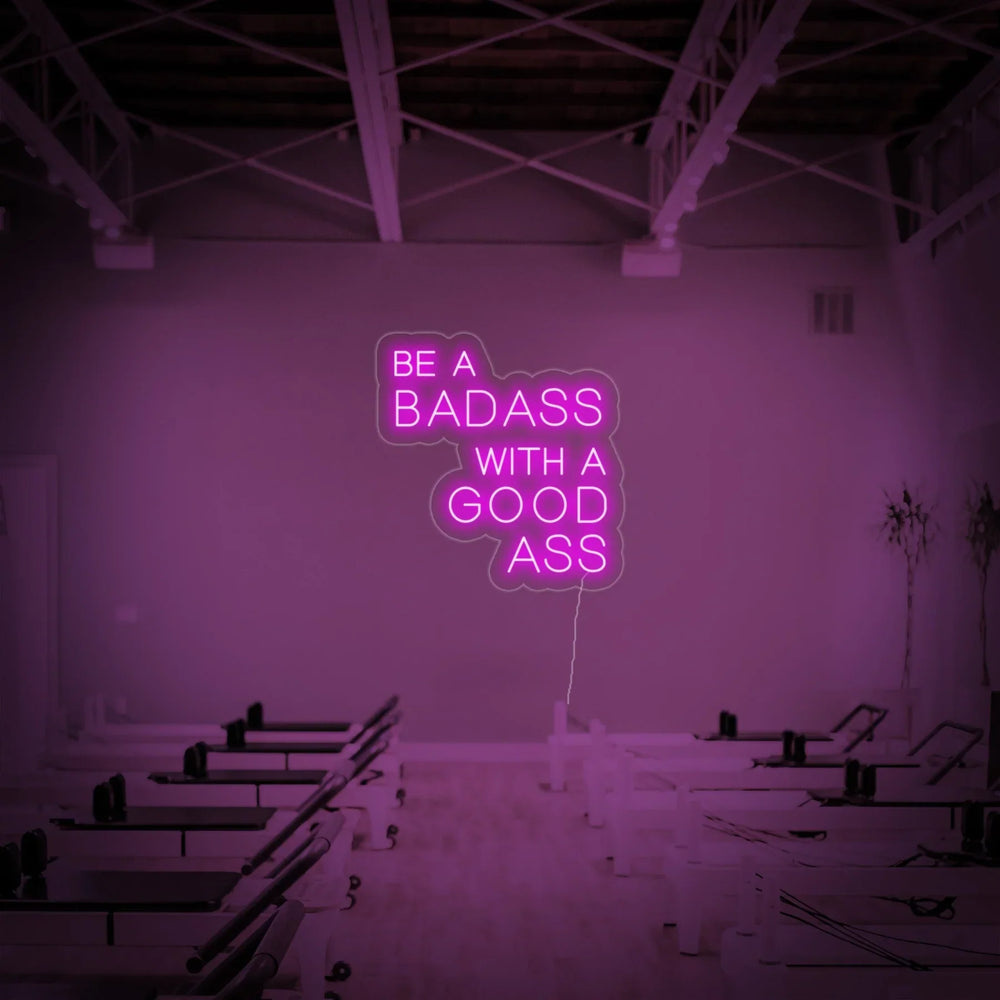 "Be A Bad Ass With A Good Ass" Neon Sign,Gym Quotes,Fitness Quotes,Workout Quotes - GEEKNEON