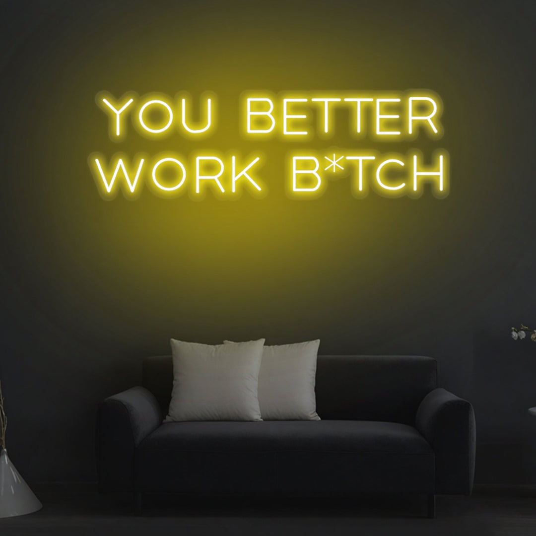 "You Better Work Bitch" Neon Sign - GEEKNEON