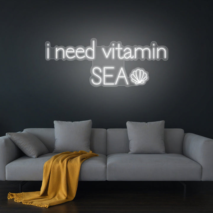 "i need vitamin SEA" Neon Sign
