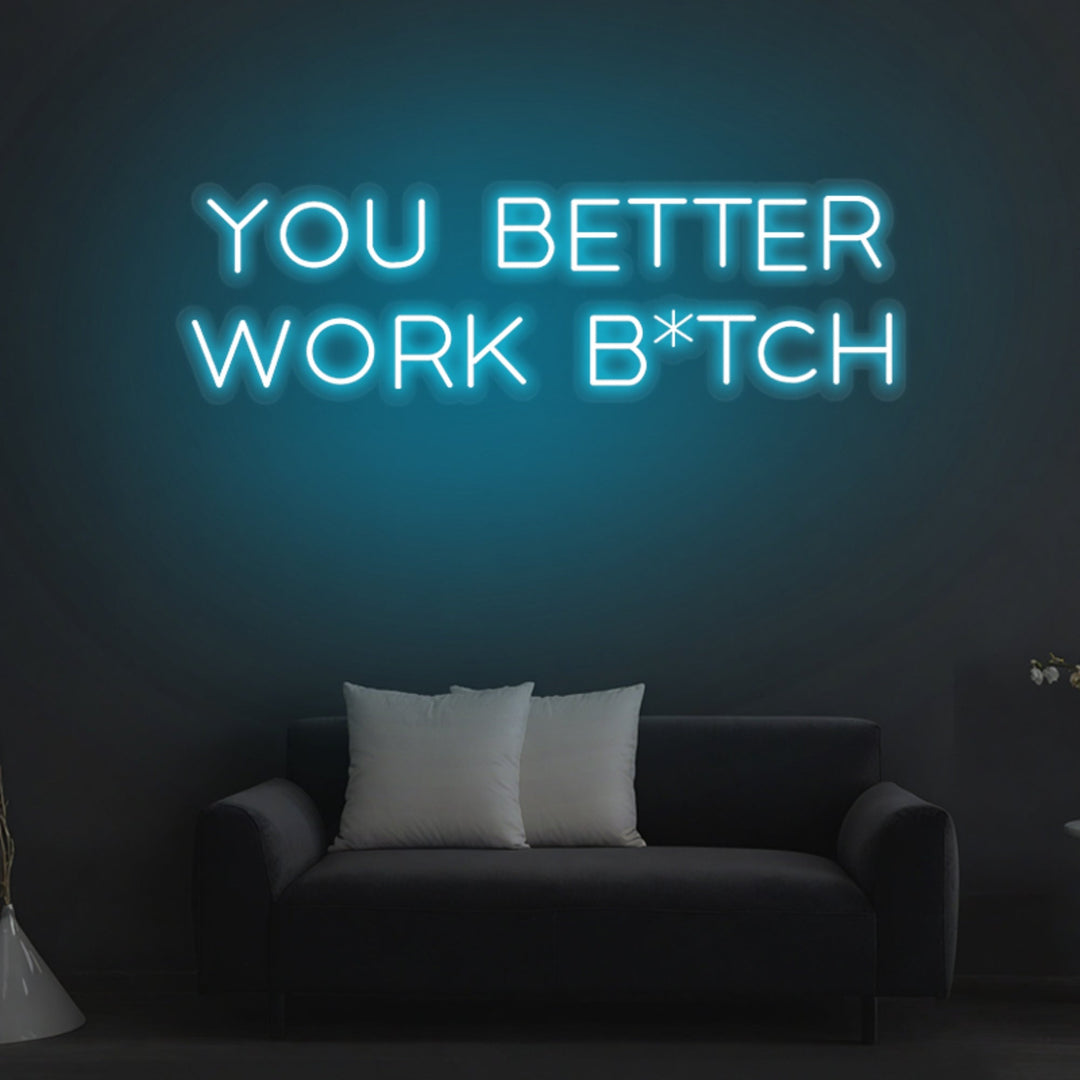 "You Better Work Bitch" Neon Sign - GEEKNEON