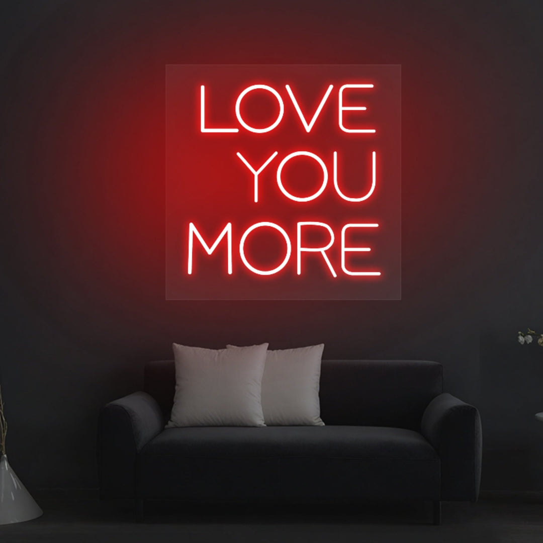 "Love You More" Neon Sign - GEEKNEON