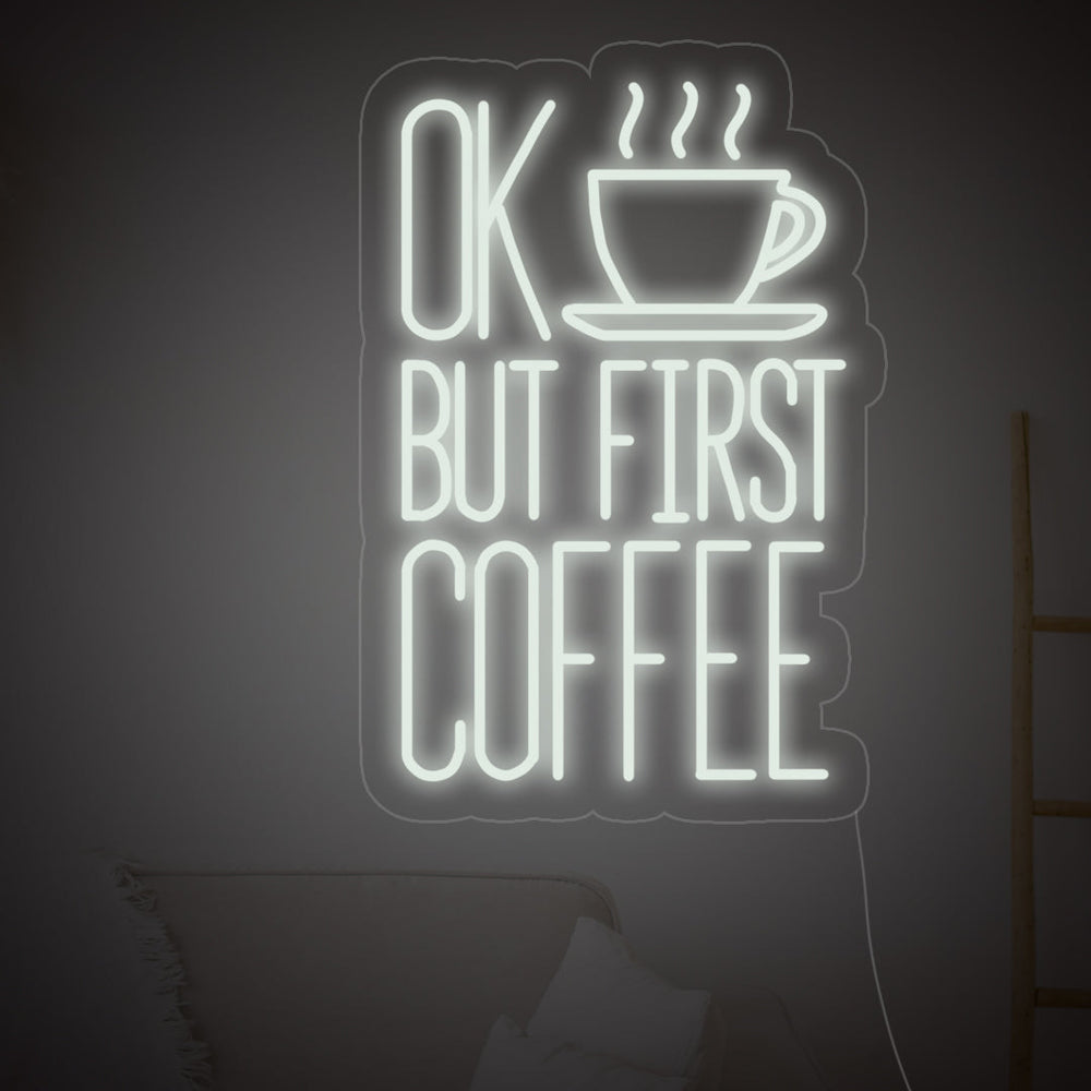 OK BUT FIRST COFFEE Neon Sign - GEEKNEON