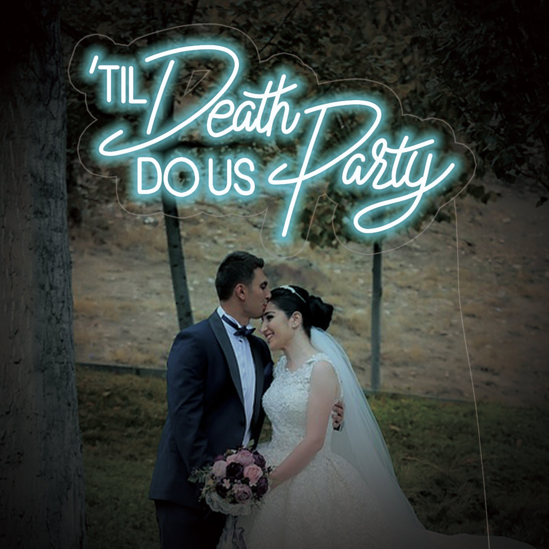 Til Death Do Us Party Neon Sign - Neon Rental - GEEKNEON